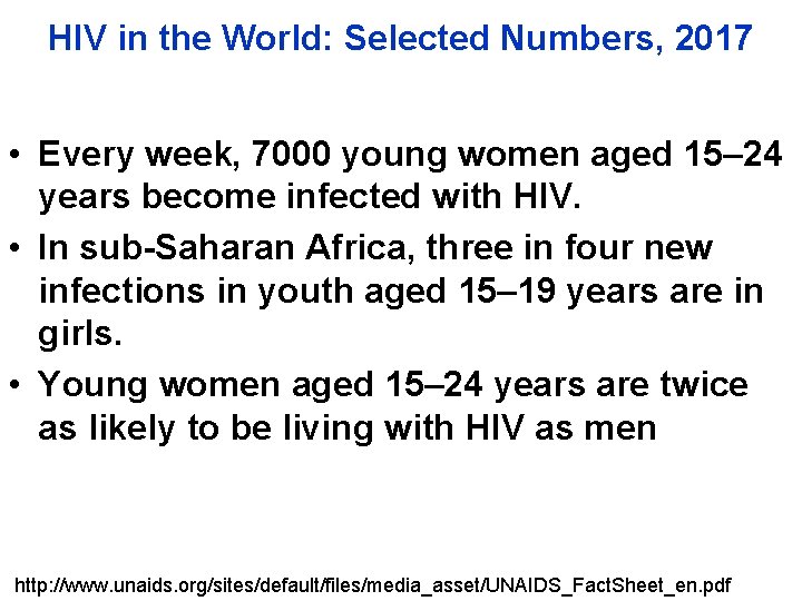 HIV in the World: Selected Numbers, 2017 • Every week, 7000 young women aged