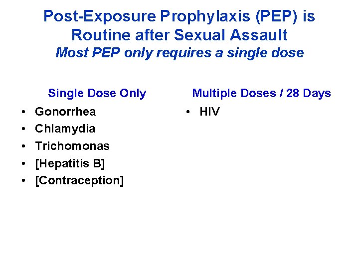 Post-Exposure Prophylaxis (PEP) is Routine after Sexual Assault Most PEP only requires a single