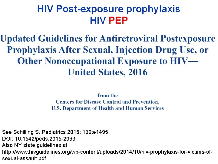 HIV Post-exposure prophylaxis HIV PEP See Schilling S. Pediatrics 2015; 136: e 1495 DOI: