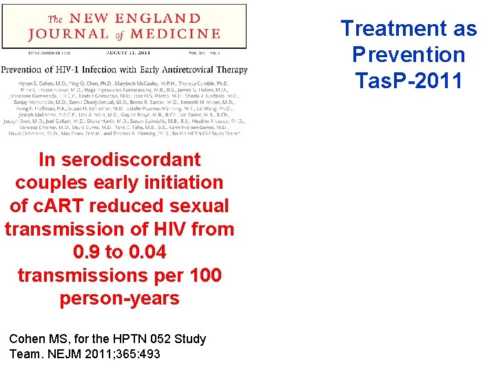 Treatment as Prevention Tas. P-2011 In serodiscordant couples early initiation of c. ART reduced