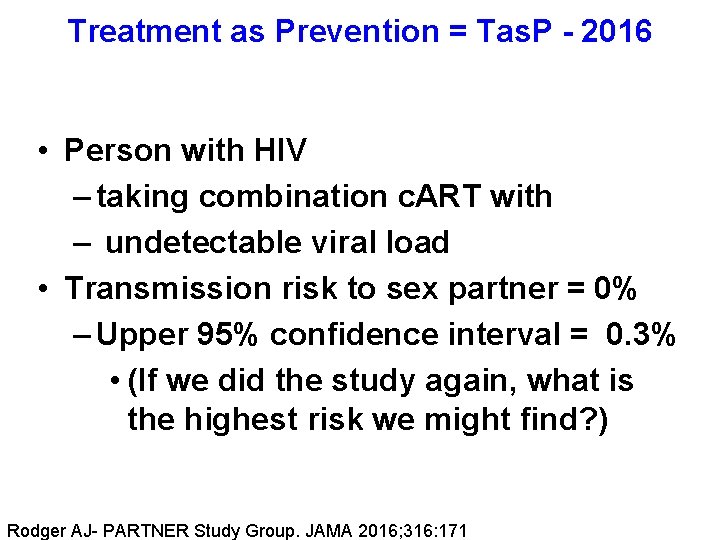Treatment as Prevention = Tas. P - 2016 • Person with HIV – taking