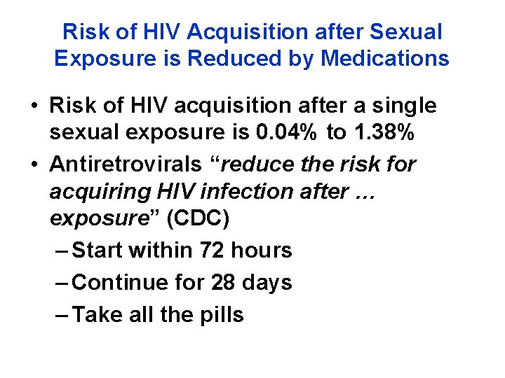 Risk of HIV Acquisition after Sexual Exposure is Reduced by Medications • Risk of