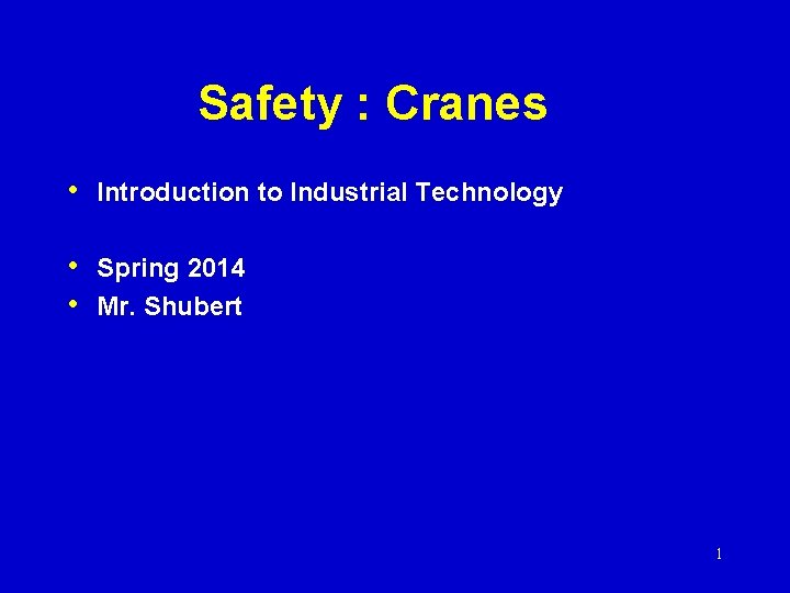 Safety : Cranes • Introduction to Industrial Technology • Spring 2014 • Mr. Shubert