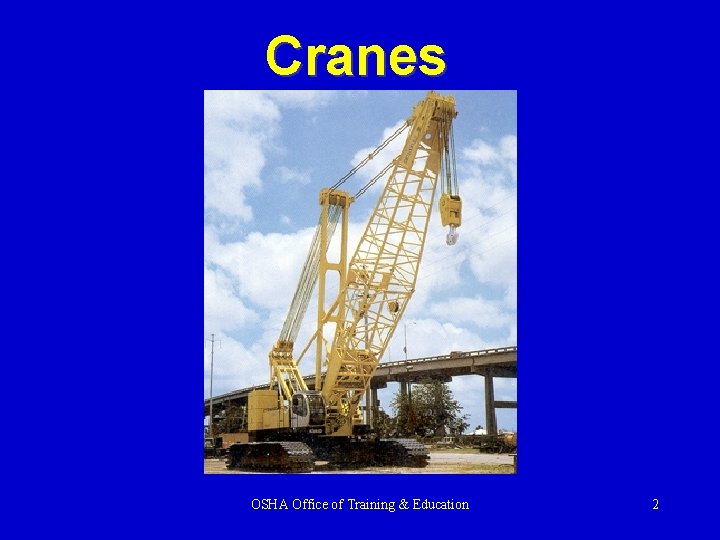 Cranes OSHA Office of Training & Education 2 