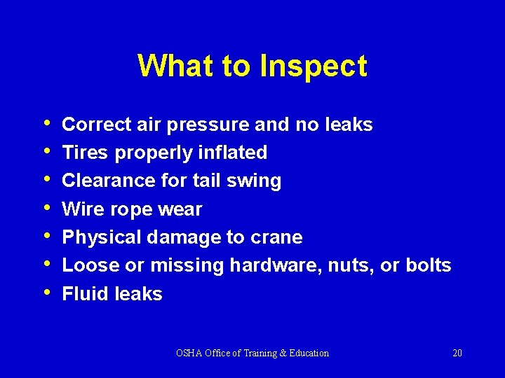 What to Inspect • • Correct air pressure and no leaks Tires properly inflated