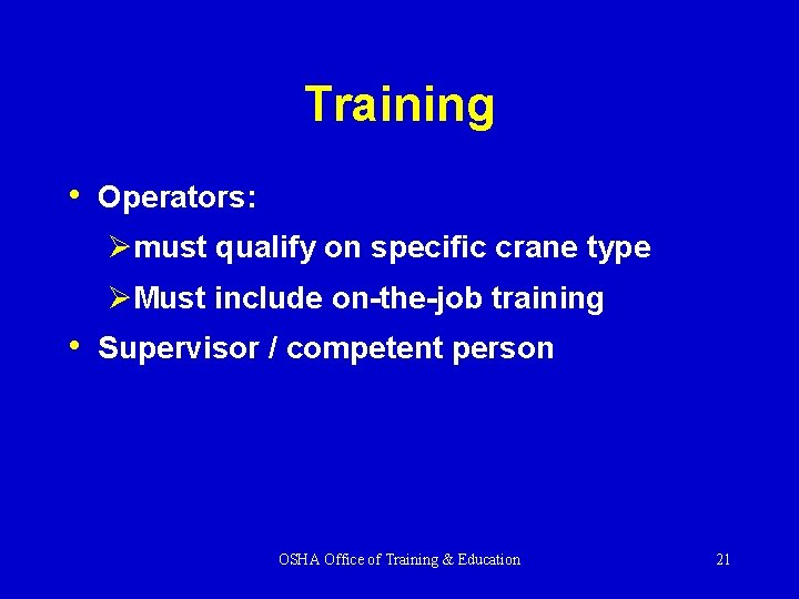 Training • Operators: Ømust qualify on specific crane type ØMust include on-the-job training •