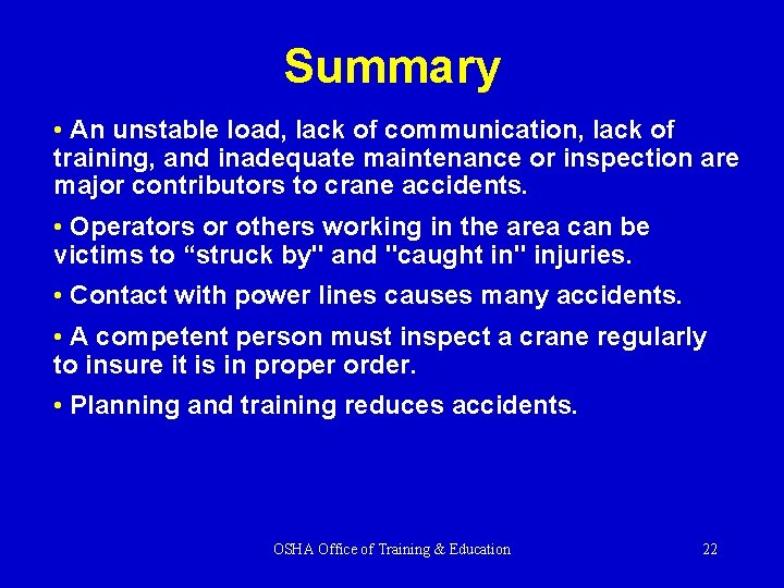 Summary • An unstable load, lack of communication, lack of training, and inadequate maintenance