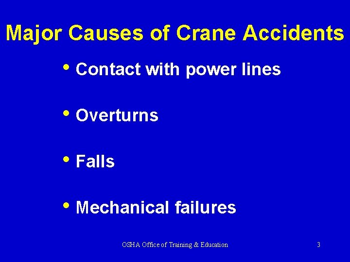 Major Causes of Crane Accidents • Contact with power lines • Overturns • Falls