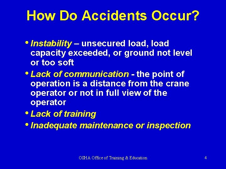 How Do Accidents Occur? • Instability – unsecured load, load capacity exceeded, or ground