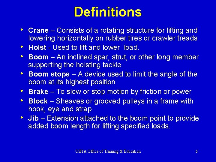 Definitions • Crane – Consists of a rotating structure for lifting and • •