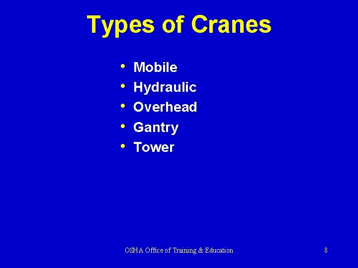 Types of Cranes • • • Mobile Hydraulic Overhead Gantry Tower OSHA Office of