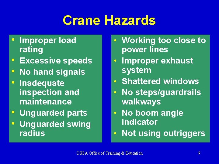 Crane Hazards • Improper load • • • rating Excessive speeds No hand signals