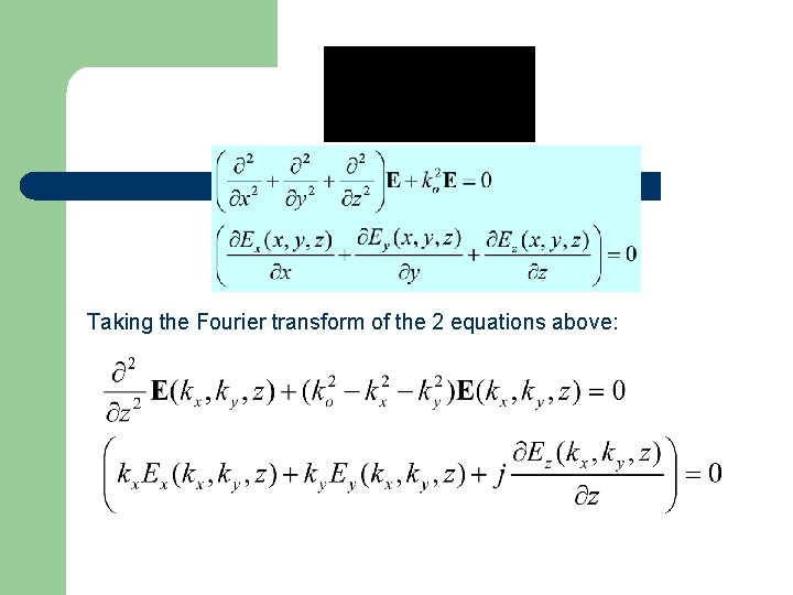 Taking the Fourier transform of the 2 equations above: 