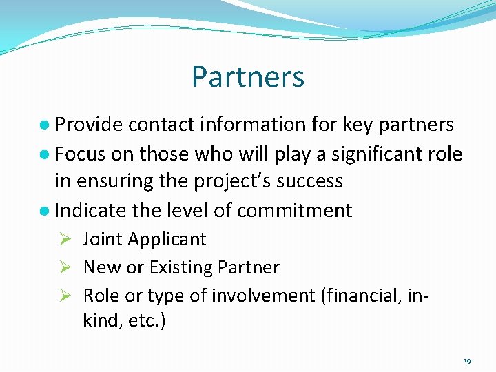Partners ● Provide contact information for key partners ● Focus on those who will