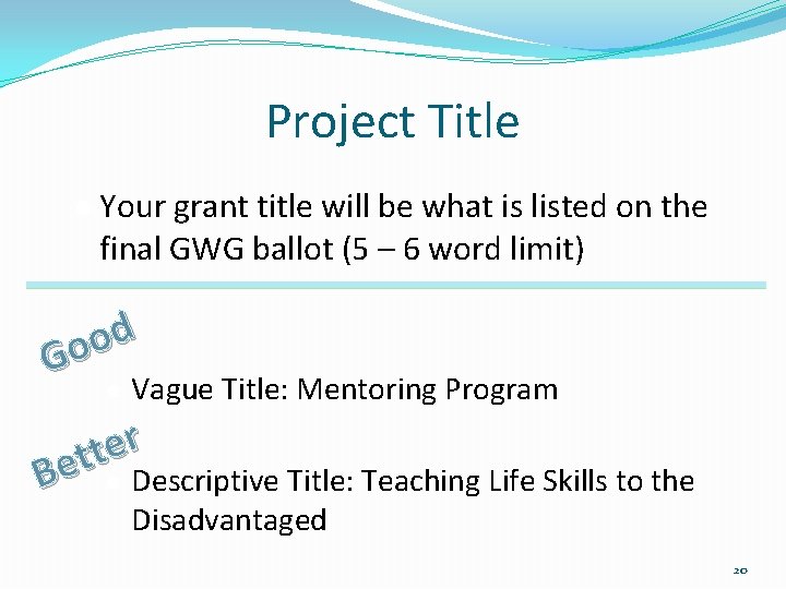 Project Title ● Your grant title will be what is listed on the final