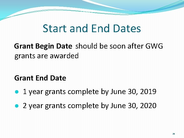 Start and End Dates Grant Begin Date should be soon after GWG grants are