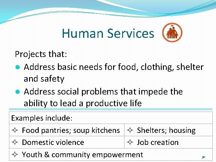Human Services Projects that: ● Address basic needs for food, clothing, shelter and safety