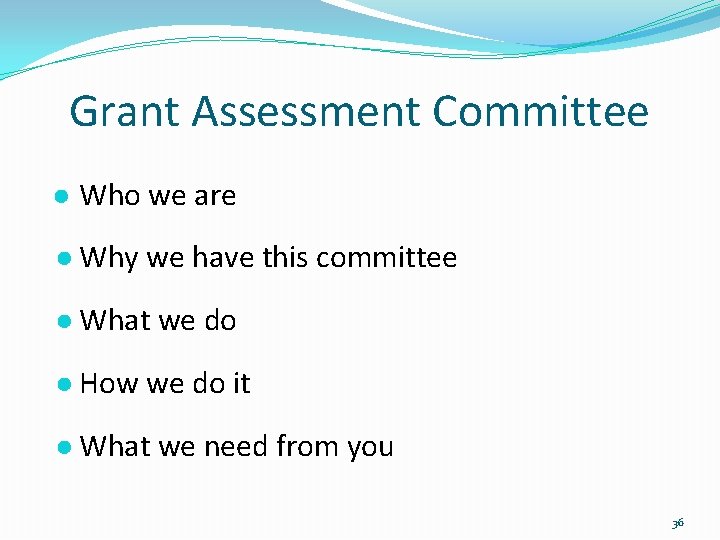 Grant Assessment Committee ● Who we are ● Why we have this committee ●