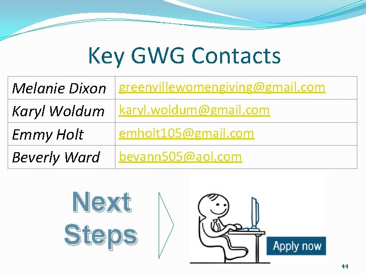 Key GWG Contacts Melanie Dixon Karyl Woldum Emmy Holt Beverly Ward greenvillewomengiving@gmail. com karyl.