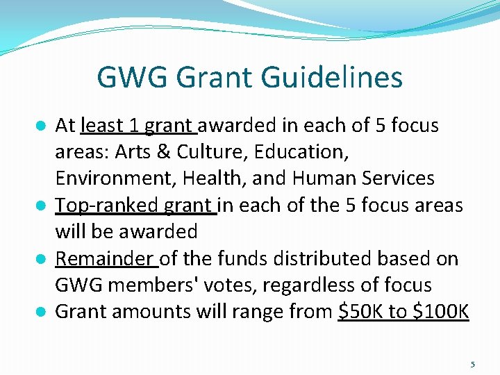 GWG Grant Guidelines ● At least 1 grant awarded in each of 5 focus