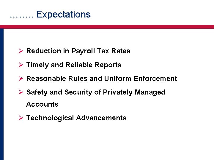 ……. . Expectations Ø Reduction in Payroll Tax Rates Ø Timely and Reliable Reports ……. . Expectations Ø Reduction in Payroll Tax Rates Ø Timely and Reliable Reports
