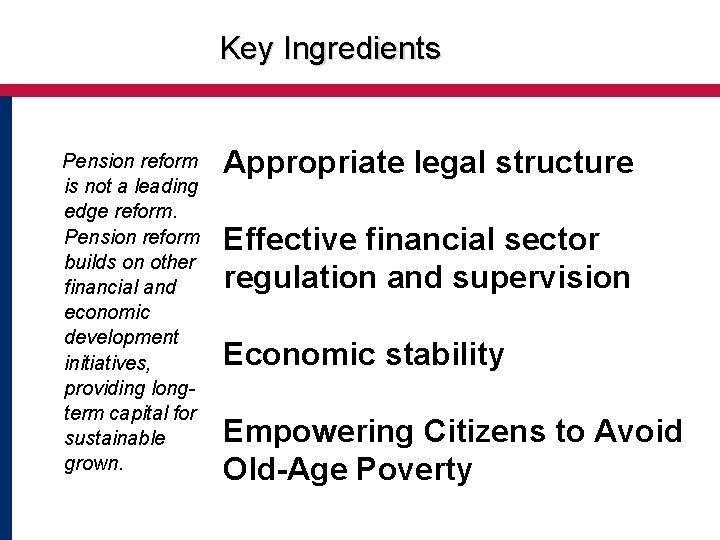 Key Ingredients Pension reform is not a leading edge reform. Pension reform builds on Key Ingredients Pension reform is not a leading edge reform. Pension reform builds on