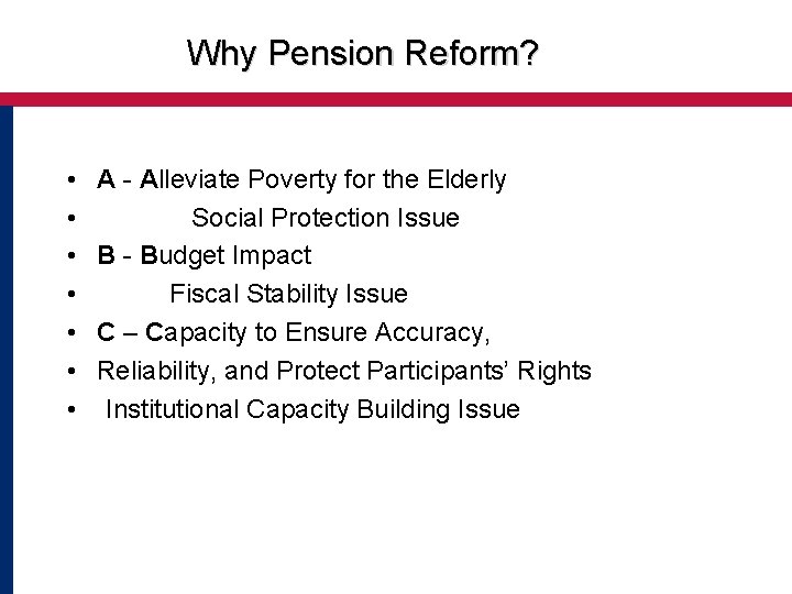 Why Pension Reform? • • A - Alleviate Poverty for the Elderly Social Protection Why Pension Reform? • • A - Alleviate Poverty for the Elderly Social Protection