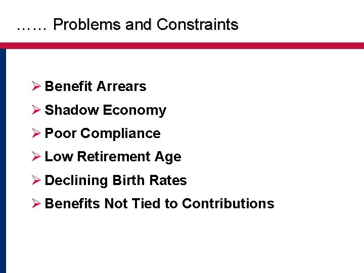 …… Problems and Constraints Ø Benefit Arrears Ø Shadow Economy Ø Poor Compliance Ø …… Problems and Constraints Ø Benefit Arrears Ø Shadow Economy Ø Poor Compliance Ø