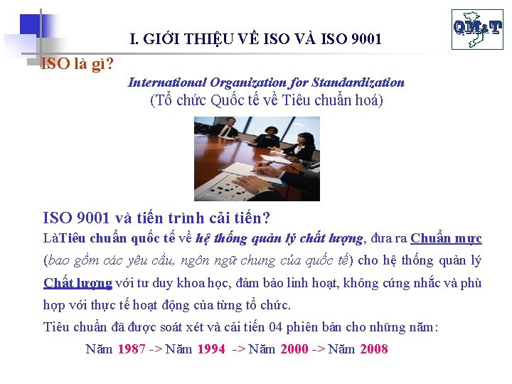 I. GIỚI THIỆU VỀ ISO VÀ ISO 9001 ISO là gì? International Organization for