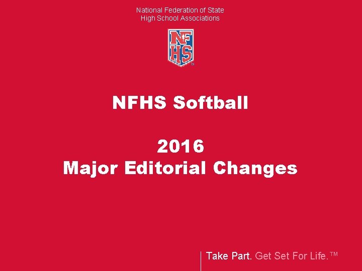 National Federation of State High School Associations NFHS Softball 2016 Major Editorial Changes Take