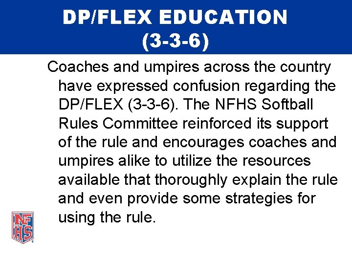 DP/FLEX EDUCATION (3 -3 -6) Coaches and umpires across the country have expressed confusion