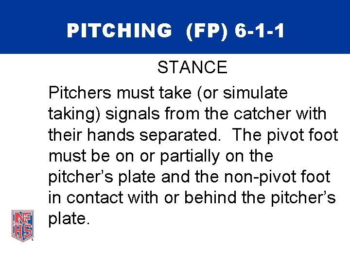 PITCHING (FP) 6 -1 -1 STANCE Pitchers must take (or simulate taking) signals from