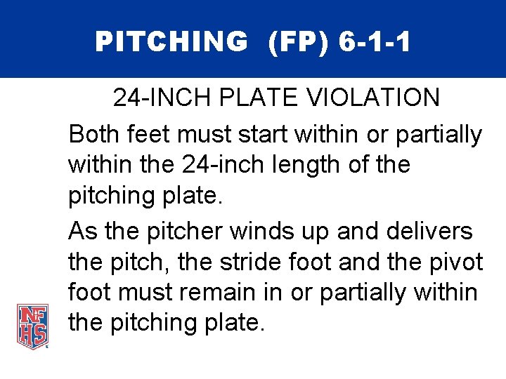 PITCHING (FP) 6 -1 -1 24 -INCH PLATE VIOLATION Both feet must start within