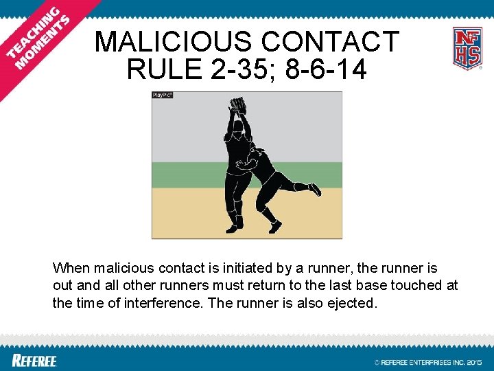 MALICIOUS CONTACT RULE 2 -35; 8 -6 -14 When malicious contact is initiated by