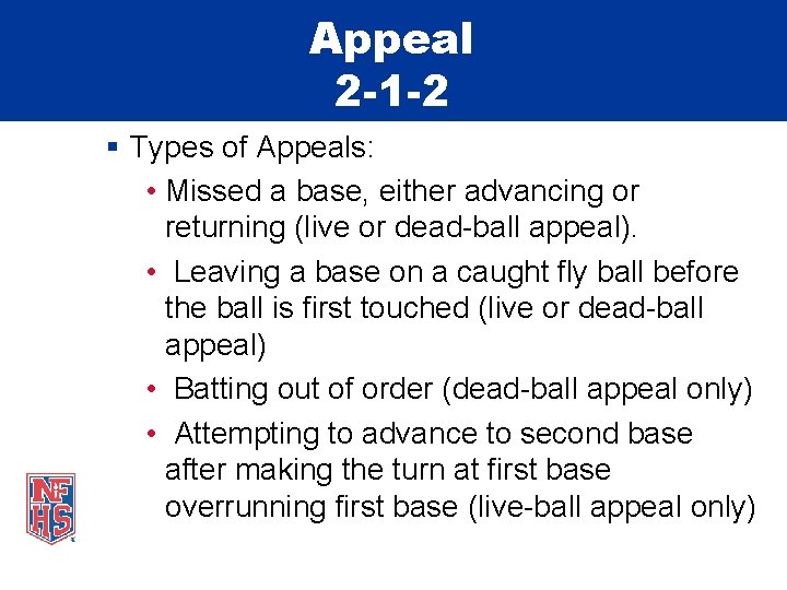 Appeal 2 -1 -2 § Types of Appeals: • Missed a base, either advancing