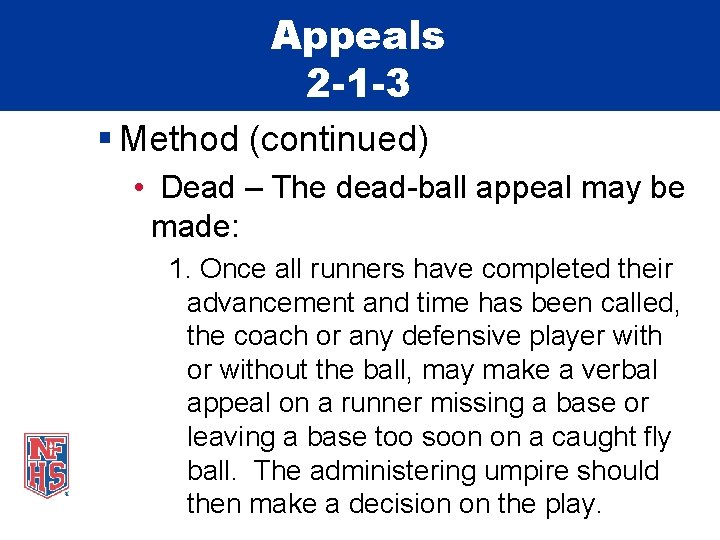 Appeals 2 -1 -3 § Method (continued) • Dead – The dead-ball appeal may