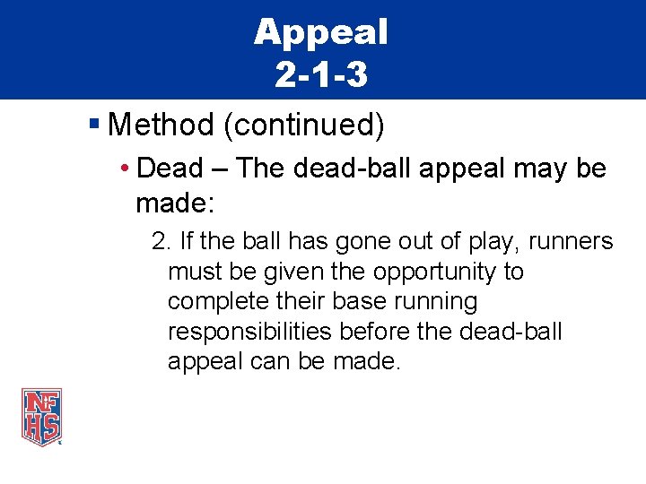 Appeal 2 -1 -3 § Method (continued) • Dead – The dead-ball appeal may