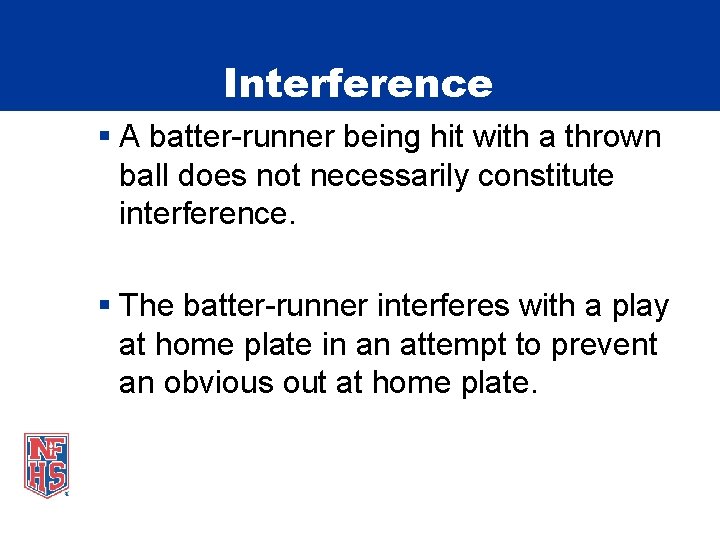 Interference § A batter-runner being hit with a thrown ball does not necessarily constitute