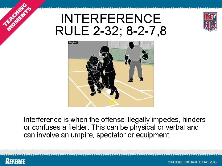 INTERFERENCE RULE 2 -32; 8 -2 -7, 8 Interference is when the offense illegally