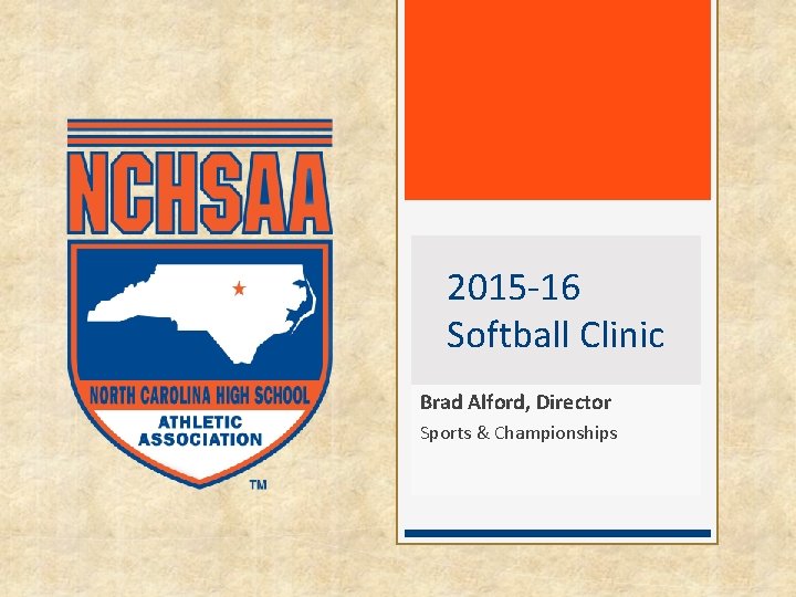 2015 -16 Softball Clinic Brad Alford, Director Sports & Championships 