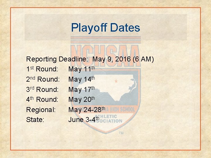 Playoff Dates Reporting Deadline: May 9, 2016 (6 AM) 1 st Round: May 11