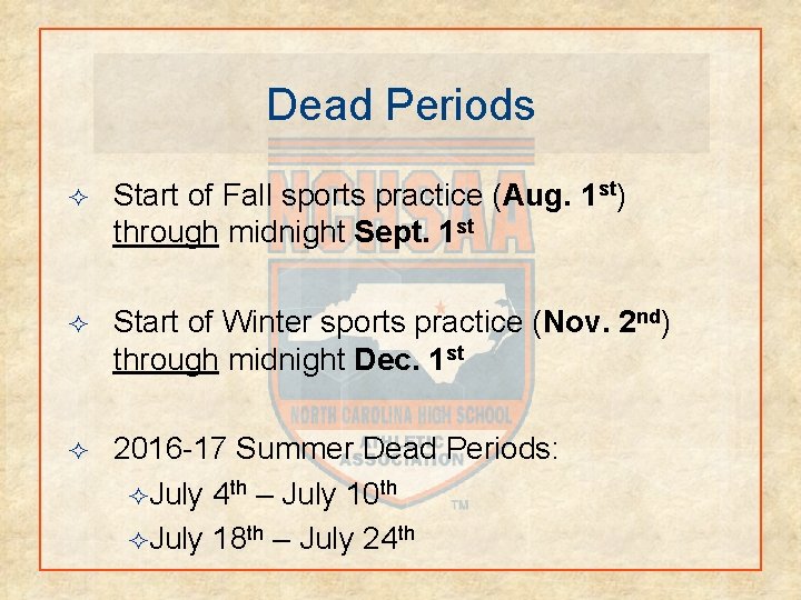 Dead Periods ² Start of Fall sports practice (Aug. 1 st) through midnight Sept.