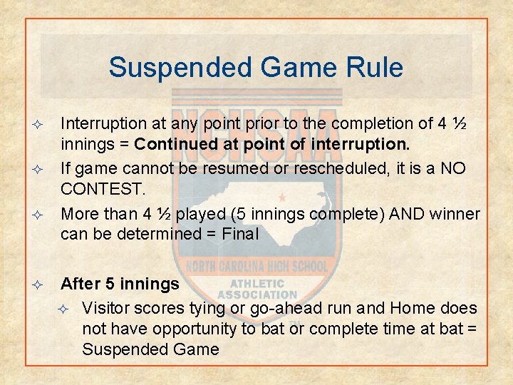 Suspended Game Rule ² ² Interruption at any point prior to the completion of