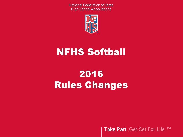 National Federation of State High School Associations NFHS Softball 2016 Rules Changes Take Part.
