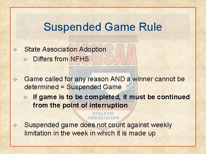 Suspended Game Rule ² State Association Adoption ² Differs from NFHS ² Game called