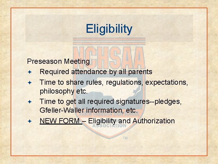 Eligibility Preseason Meeting Required attendance by all parents Time to share rules, regulations, expectations,