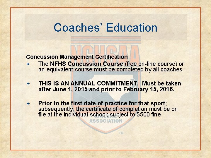 Coaches’ Education Concussion Management Certification The NFHS Concussion Course (free on-line course) or an