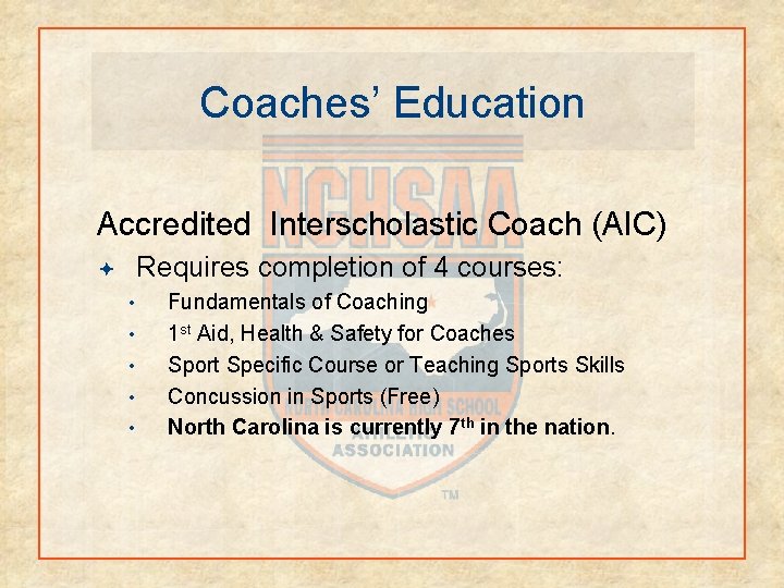 Coaches’ Education Accredited Interscholastic Coach (AIC) Requires completion of 4 courses: • • •