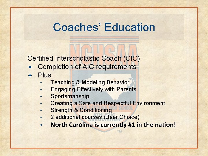 Coaches’ Education Certified Interscholastic Coach (CIC) Completion of AIC requirements Plus: • • Teaching