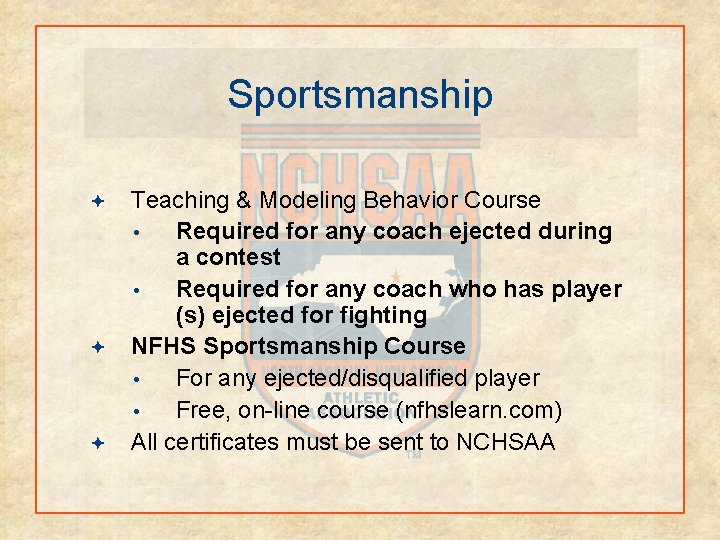 Sportsmanship Teaching & Modeling Behavior Course • Required for any coach ejected during a